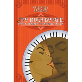 Too Much Boogie: Erotic Remixes of the Dirty Blues