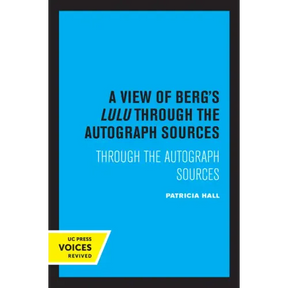 A View of Berg's Lulu: Through the Autograph Sources