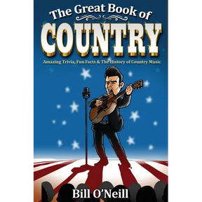 The Great Book of Country: Amazing Trivia, Fun Facts & The History of Country Music