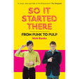 So It Started There: From Punk to Pulp