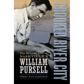 Crooked River City: The Musical Life of Nashville's William Pursell