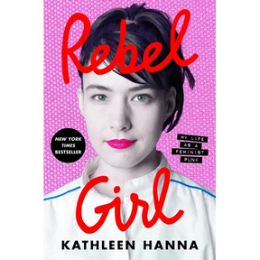 Rebel Girl: My Life as a Feminist Punk