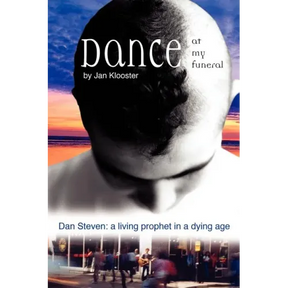 Dance at My Funeral - Dan Steven: A Living Prophet in a Dying Age