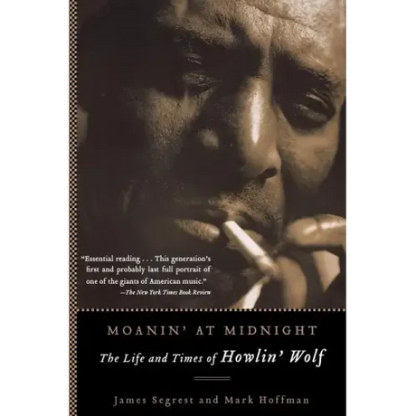 Moanin' at Midnight: The Life and Times of Howlin' Wolf