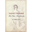 Fanny Hensel: The Other Mendelssohn