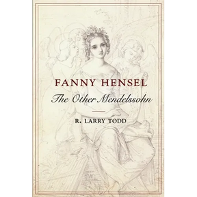 Fanny Hensel: The Other Mendelssohn