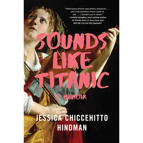 Sounds Like Titanic: A Memoir