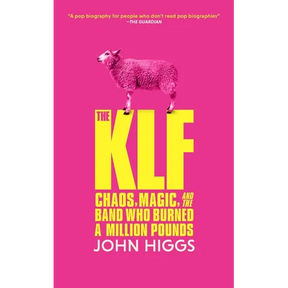 The Klf: Chaos, Magic, and the Band Who Burned a Million Pounds