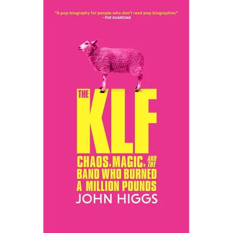 The Klf: Chaos, Magic, and the Band Who Burned a Million Pounds