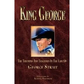 King George: The Triumphs and Tragedies in the Life of George Strait