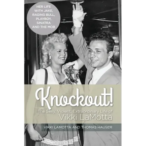 Knockout! The Sexy, Violent and Extraordinary Life of Vikki LaMotta