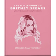 The Little Guide to Britney Spears: Stronger Than Yesterday