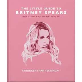 The Little Guide to Britney Spears: Stronger Than Yesterday