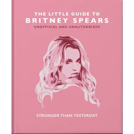 The Little Guide to Britney Spears: Stronger Than Yesterday