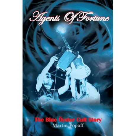 Agents of Fortune: The Blue Oyster Cult Story
