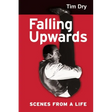 Falling Upwards: Scenes from a Life