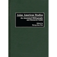 Asian American Studies: An Annotated Bibliography and Research Guide