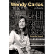 Wendy Carlos: A Biography