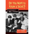Do You Want to Know a Secret?: The Autobiography of Billy J. Kramer