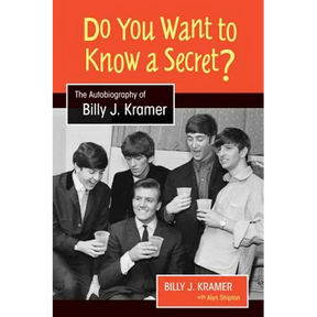 Do You Want to Know a Secret?: The Autobiography of Billy J. Kramer