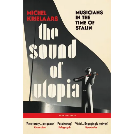 The Sound of Utopia: Musicians in the Time of Stalin