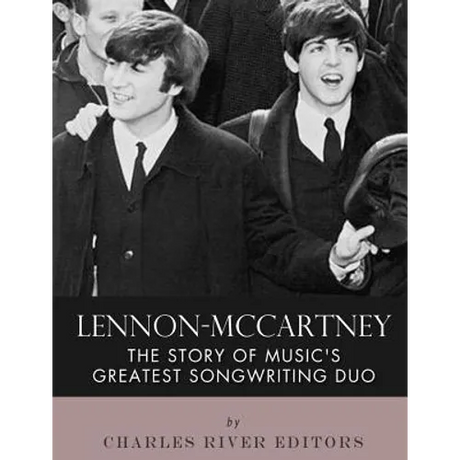 Lennon-McCartney: The Story of Music's Greatest Songwriting Duo