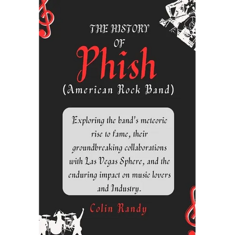 The History of Phish (American Rock Band): Exploring the band's meteoric rise to fame, their groundbreaking collaborations with Las Vegas Sphere, and