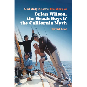God Only Knows: The Story of Brian Wilson, the Beach Boys and the California Myth