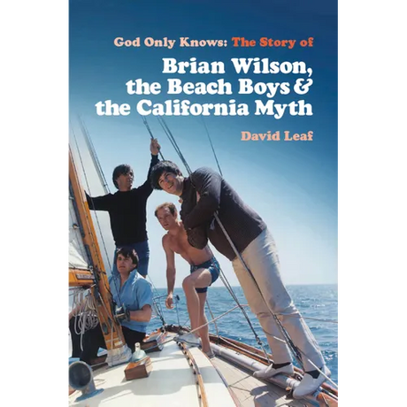 God Only Knows: The Story of Brian Wilson, the Beach Boys and the California Myth