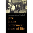 Jazz in the Bittersweet Blues of Life