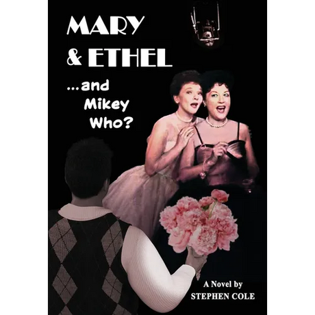 MARY & ETHEL and Mikey Who?