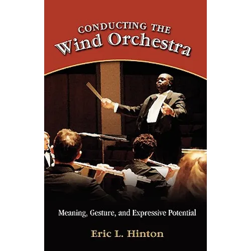 Conducting the Wind Orchestra: Meaning, Gesture, and Expressive Potential