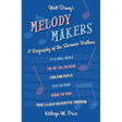 Walt Disney's Melody Makers: A Biography of the Sherman Brothers