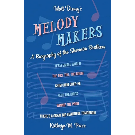 Walt Disney's Melody Makers: A Biography of the Sherman Brothers