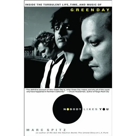 Nobody Likes You: Inside the Turbulent Life, Times, and Music of Green Day - Paperback