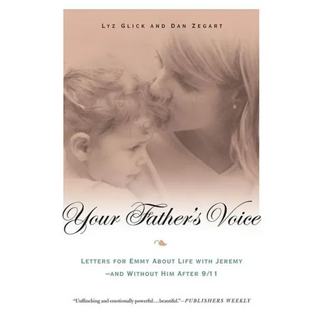 Your Father's Voice: Letters for Emmy about Life with Jeremy--And Without Him After 9/11
