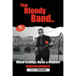 That Bloody Band: 50 Years a Bandleader: Mixed Feelings, Music and Mayhem