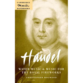 Handel: Water Music and Music for the Royal Fireworks