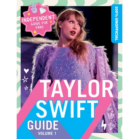 100% Unofficial Taylor Swift Guide: Volume 1
