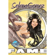 Fame: Selena Gomez
