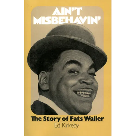 Ain't Misbehaving: The Story of Fats Waller