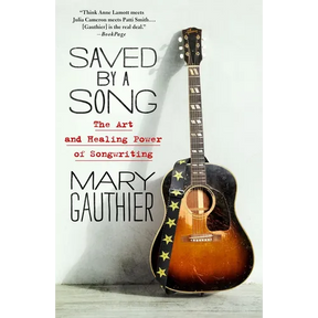Saved by a Song: The Art and Healing Power of Songwriting
