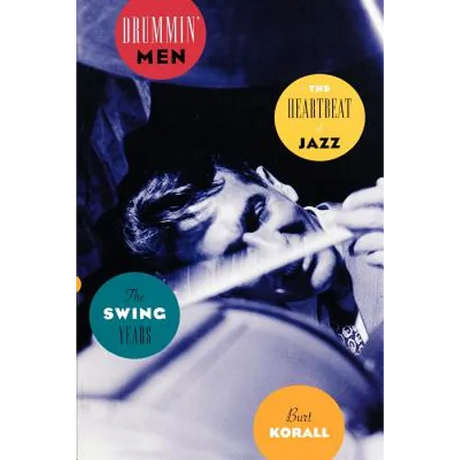 Drummin' Men: The Heartbeat of Jazz, the Swing Years