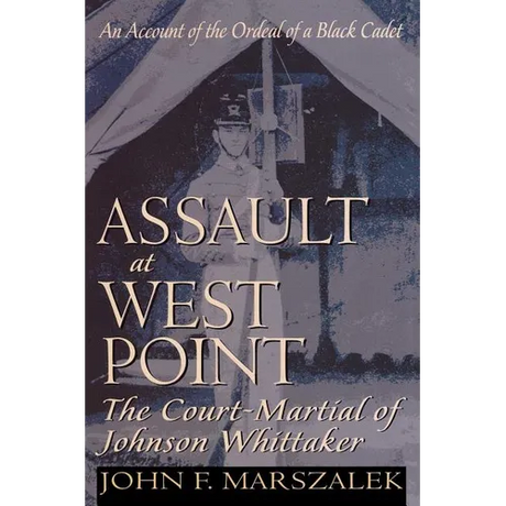Assault at West Point, the Court Martial of Johnson Whittaker