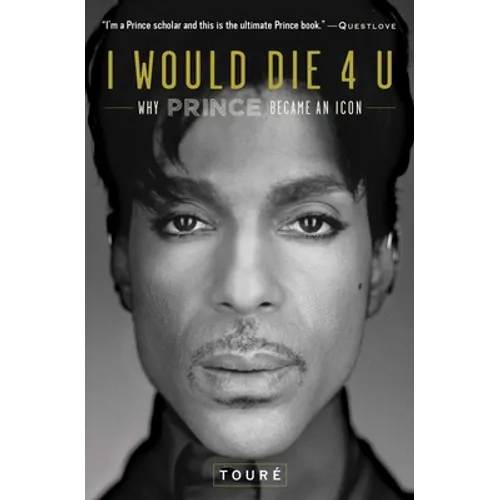 I Would Die 4 U: Why Prince Became an Icon