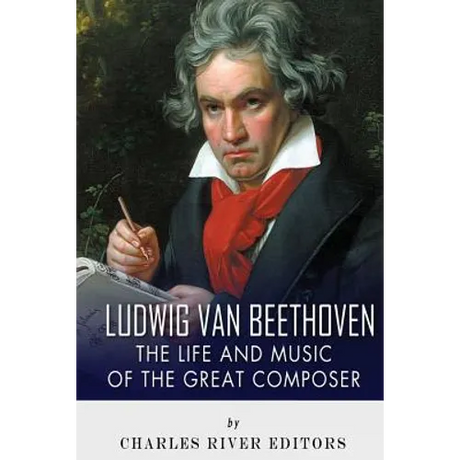 Ludwig van Beethoven: The Life and Music of the Great Composer