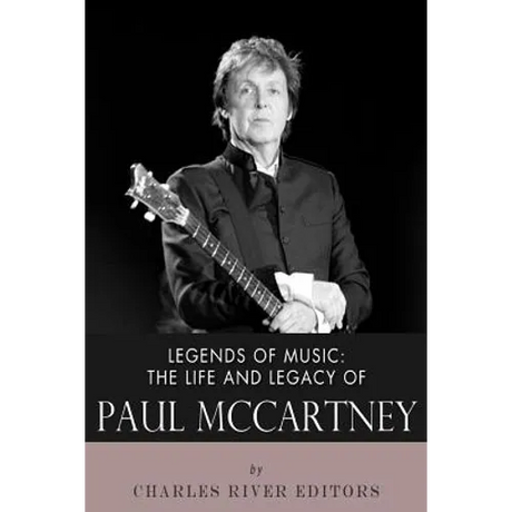 Legends of Music: The Life and Legacy of Paul McCartney