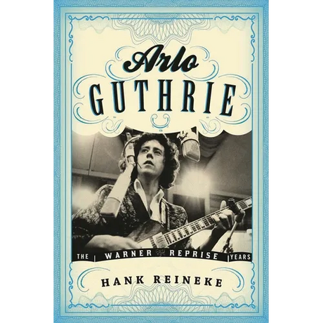 Arlo Guthrie: The Warner/Reprise Years