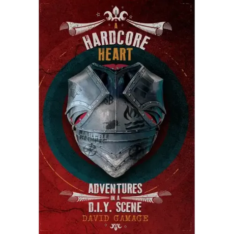 A Hardcore Heart: Adventures in a D.I.Y. Scene