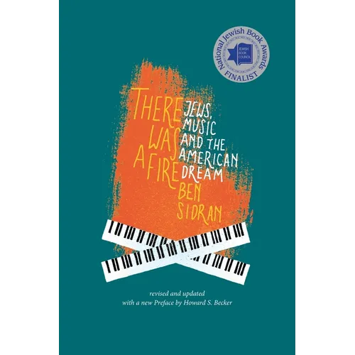 There Was a Fire: Jews, Music and the American Dream (revised and updated)